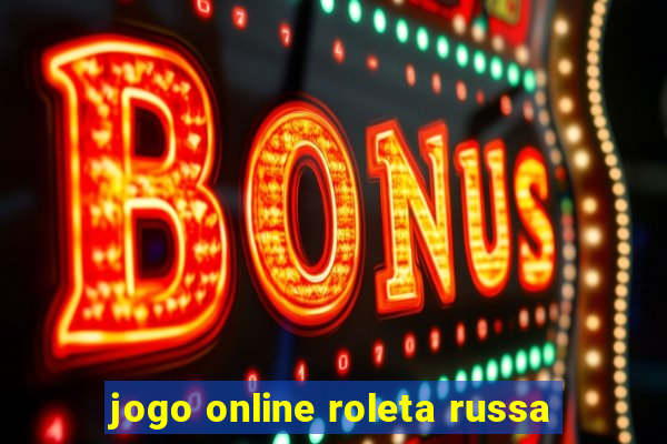 jogo online roleta russa